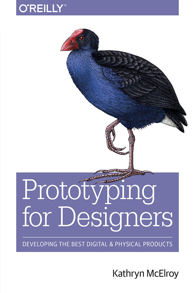 Prototyping For Designers Developing The Best Digital And Physical Products Kathryn Mcelroy