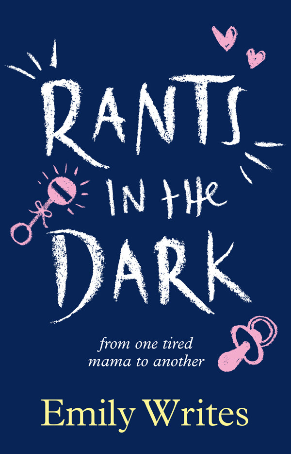 Rants In The Dark From One Tired Mama To Another Writes Emily
