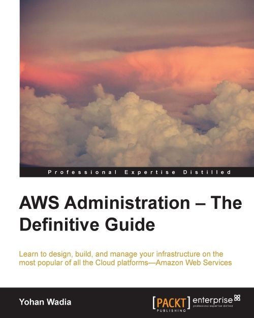 Aws Administration The Definitive Guide Yohan Wadia