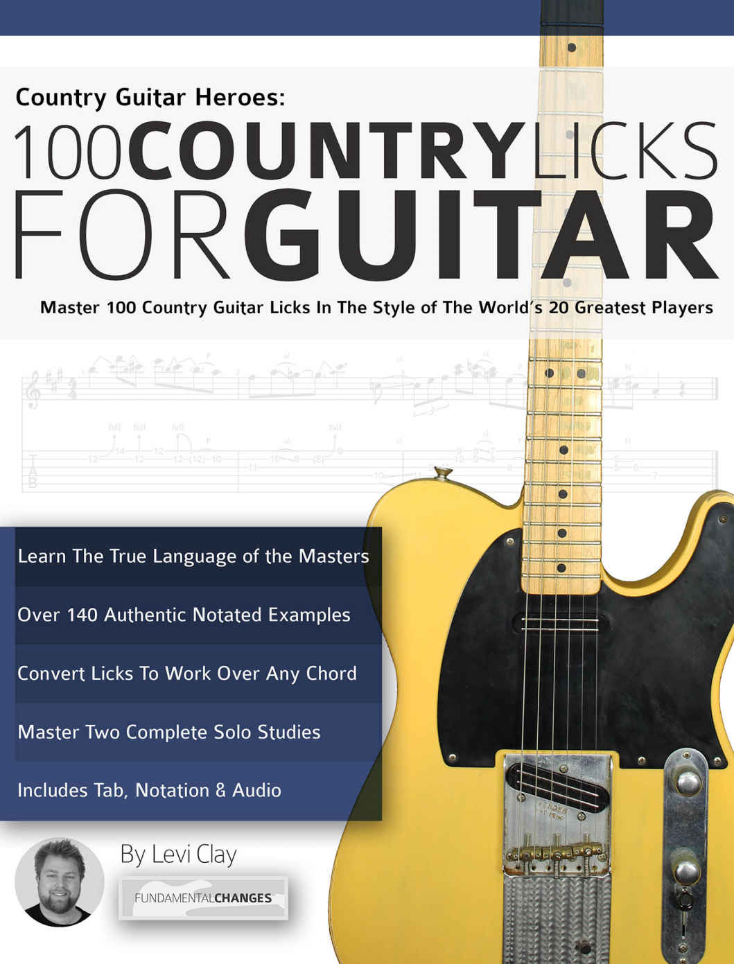 Country Guitar Heroes 100 Country Licks For Guitar Master 100 Country Guitar Licks In The Style Of The 20 Greatest Players Play Country Guitar Licks Clay