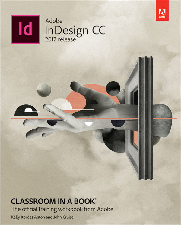 Adobe Indesign Cc Classroom In A Book 2017 Release Kelly Kordes Anton John Cruise