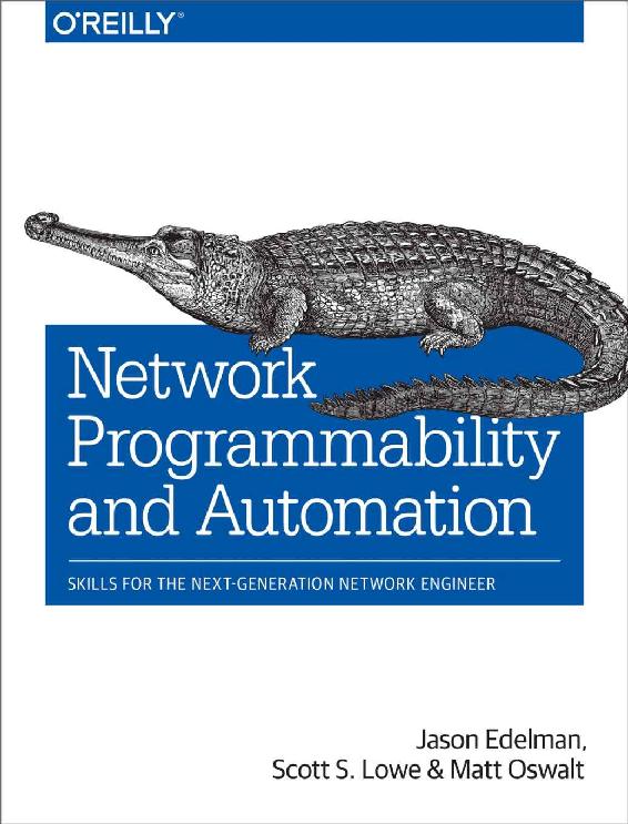 Network Programmability And Automation Skills For The Nextgeneration Network Engineer Jason Edelman Scott S Lowe Matt Oswalt