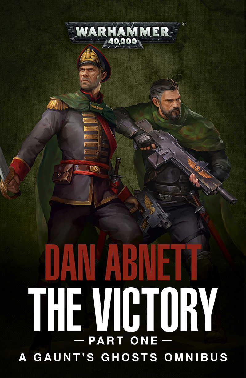 Gaunts Ghosts The Victory Part One Gaunts Ghosts Omnibus Book 1 Dan Abnett