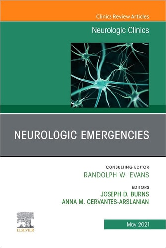 Neurologic Emergencies An Issue Of Neurologic Clinics Volume 392 May 30 20210323835643elsevierpdf Joseph D Burns