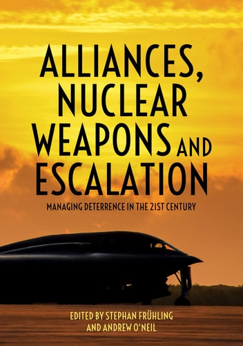 Alliances Nuclear Weapons And Escalation 1st Edition Stephan Frühling Andrew Oneil
