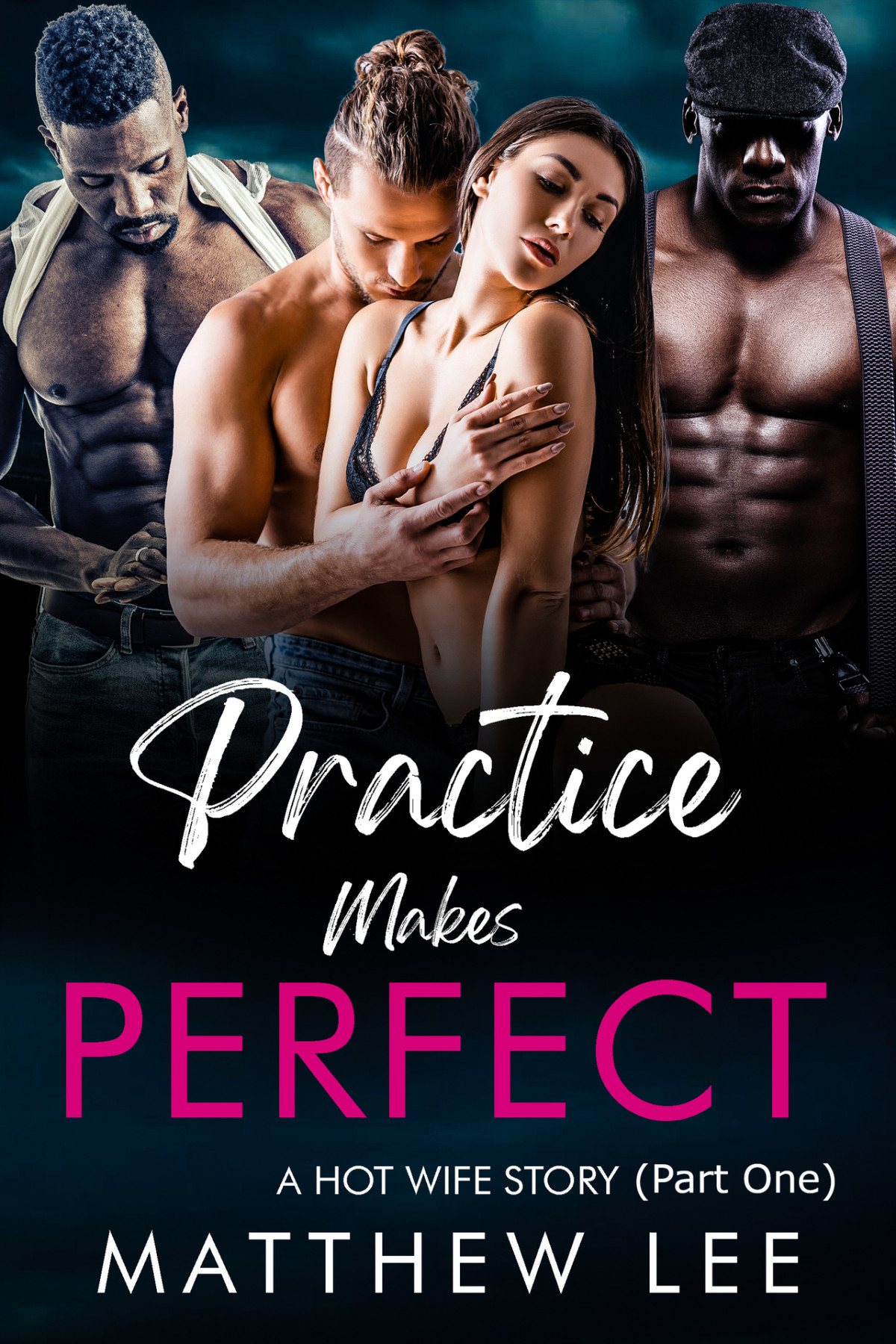 Practice Makes Perfect Part One A Hot Wife Story An Edward And Vivian Hot Wife Adventure Book 1 Lee