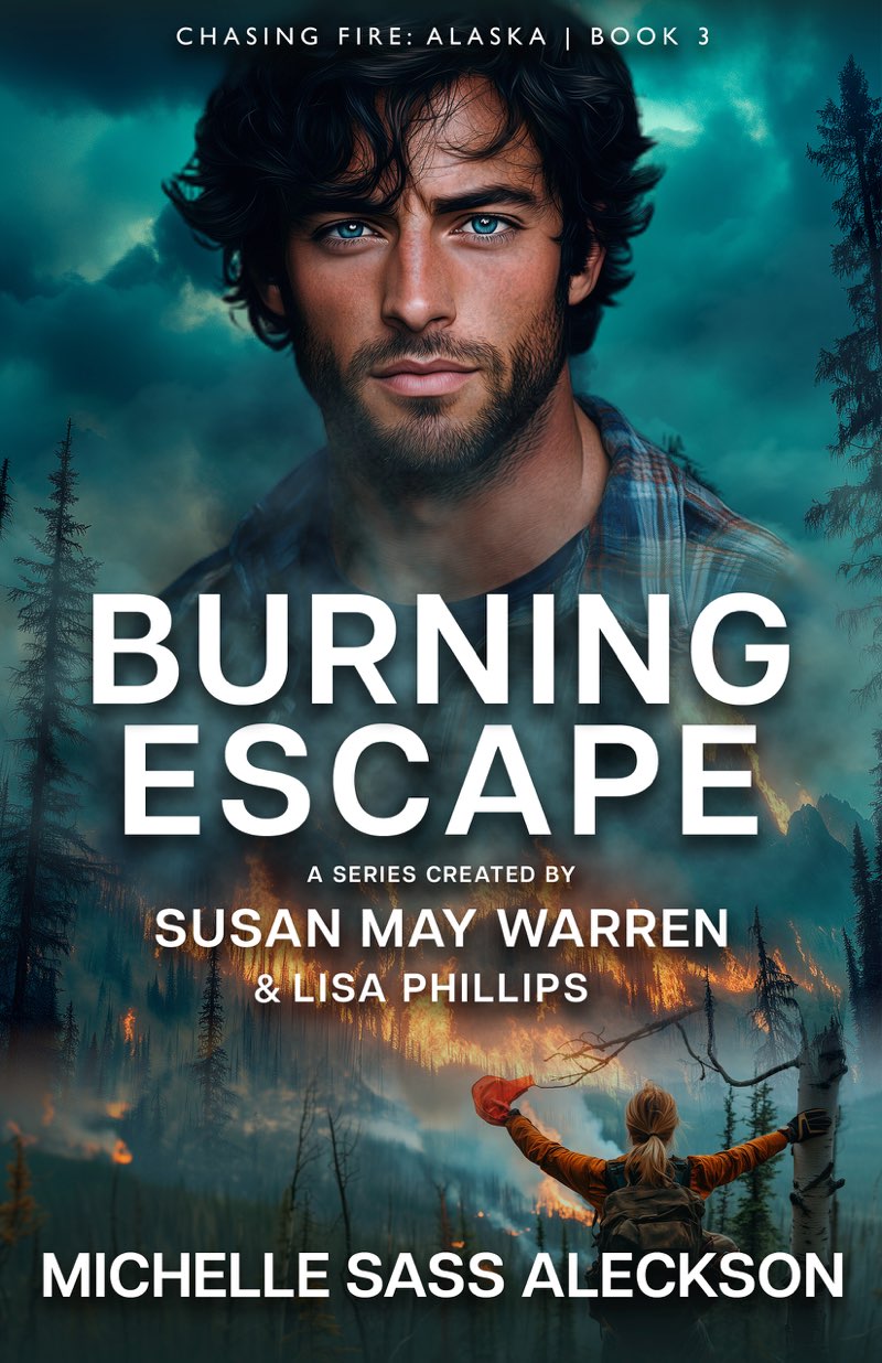 Chasing Fire Alaska 3 Burning Escape Michelle Sass Aleckson Lisa Phillips Susan May Warren