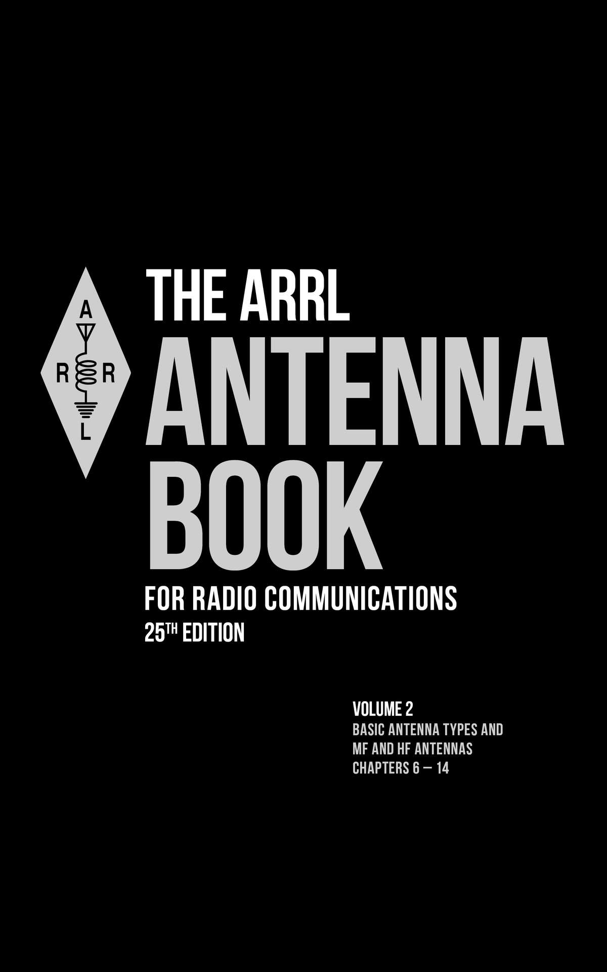 The Arrl Antenna Book For Radio Communications Volume 2 Basic Antenna Types And Mf And Hf Antennas Arrl Inc