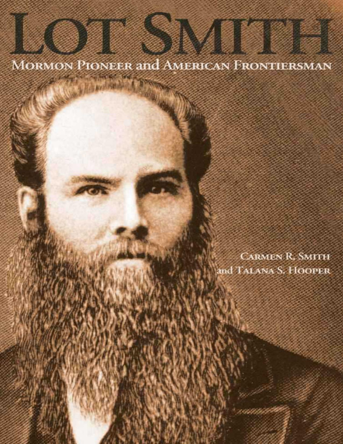 Lot Smith Mormon Pioneer And American Frontiersman 2nd Edition Carmen R Smith