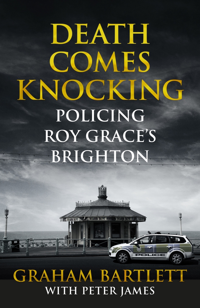 Death Comes Knocking Policing Roy Graces Brighton Peter James Graham Bartlett