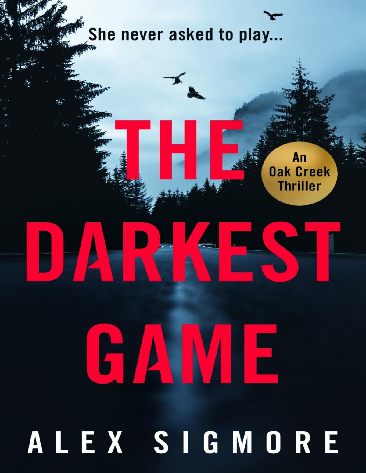 Oak Creek Thriller 1 The Darkest Game Alex Sigmore