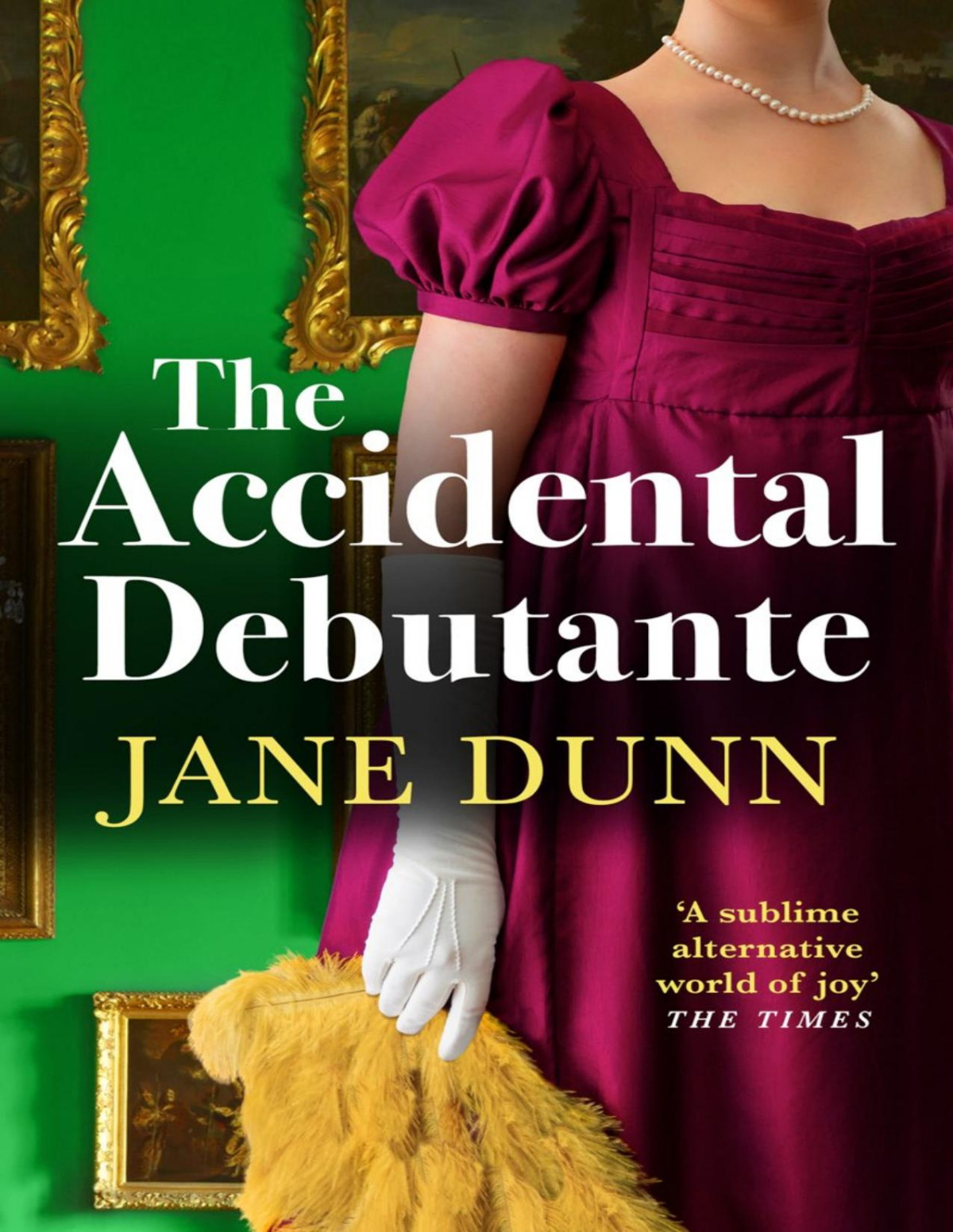 The Accidental Debutante A Captivating Romance Between A Daring Young Lady And Dashing Lord From Jane Dunn Jane Dunn