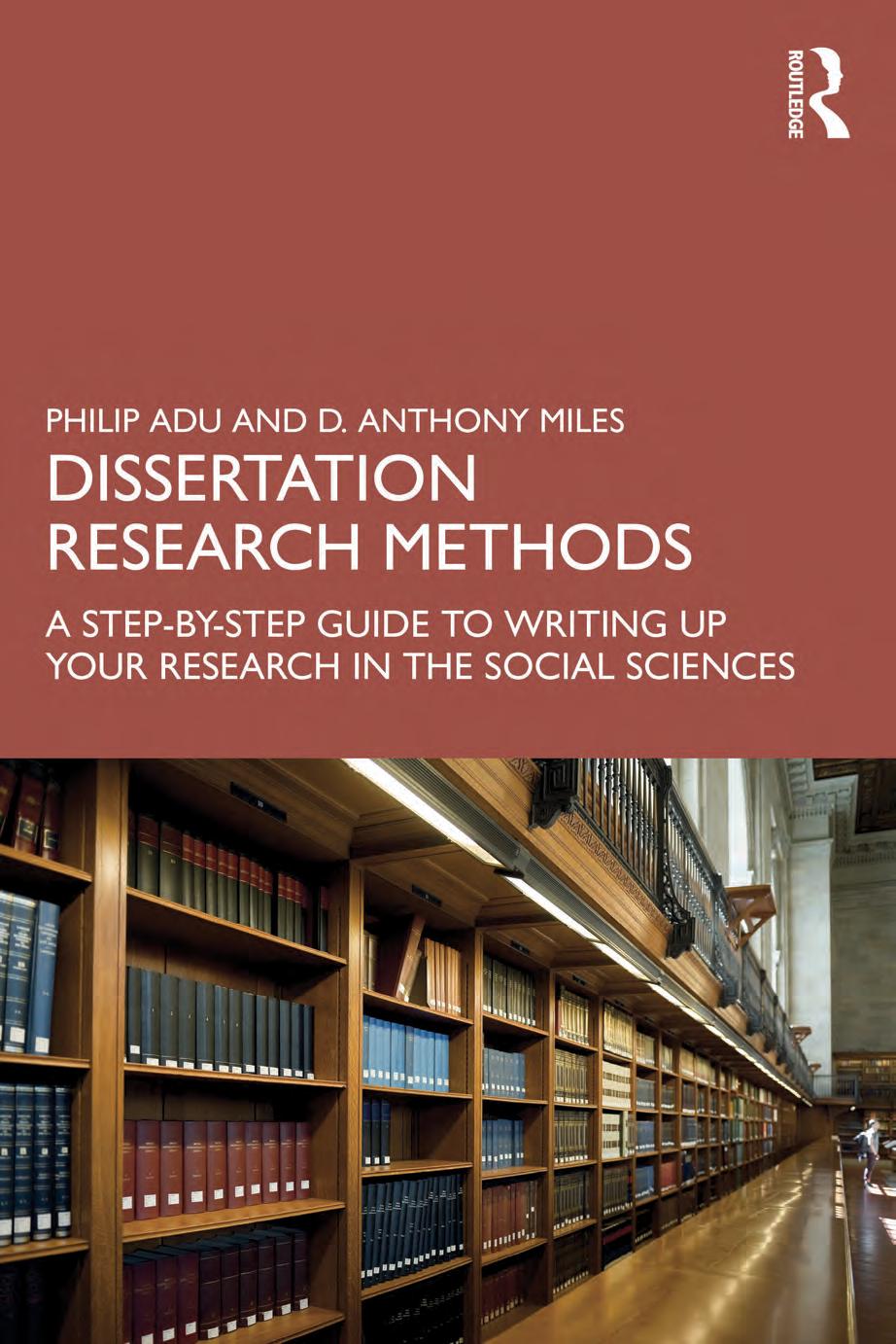 Dissertation Research Methods A Stepbystep Guide To Writing Up Your Research In The Social Sciences Philip Adu D Anthony Miles