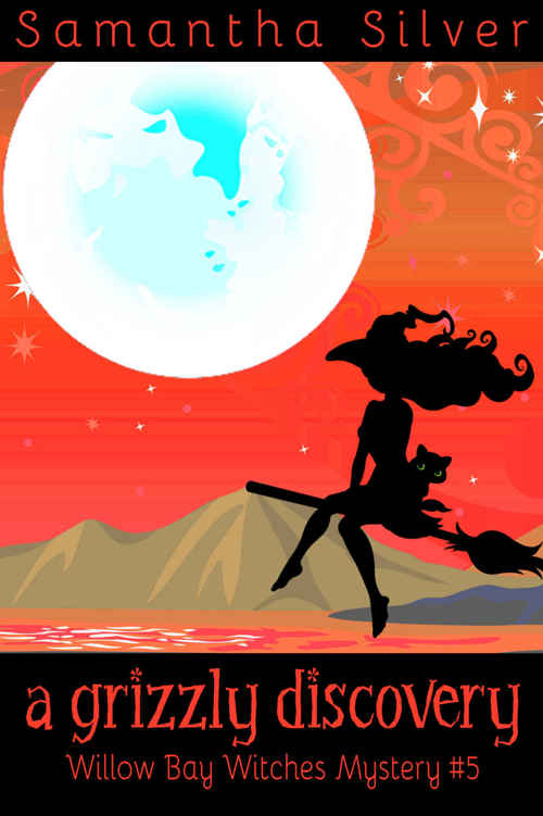 A Grizzly Discovery A Paranormal Cozy Mystery Willow Bay Witches Book 5 Samantha Silver