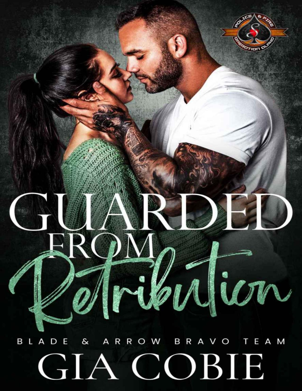 Guarded From Retribution Police And Fire Operation Alpha Blade And Arrow Security Bravo Team Book 5 Gia Cobie Operation Alpha
