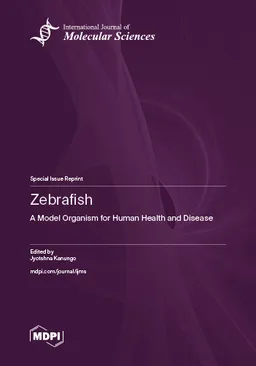 Zebrafish A Model Organism For Human Health And Disease Jyotshna Kanungo