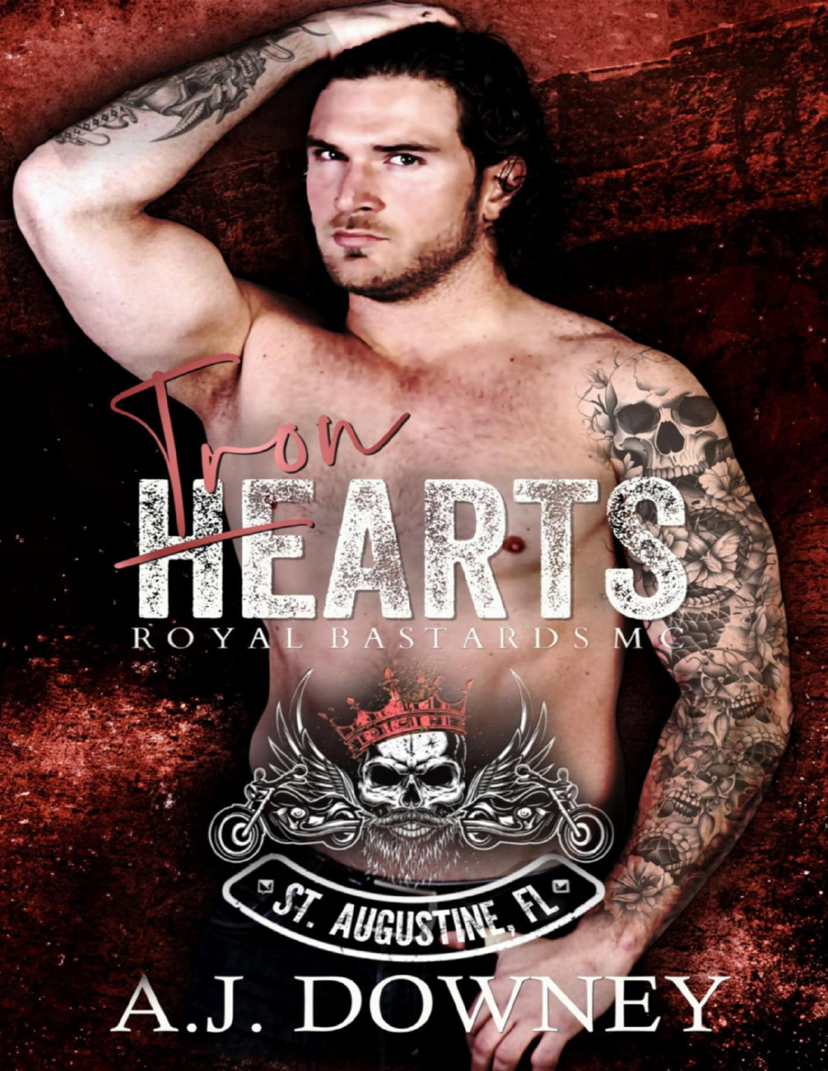 Iron Hearts Royal Bastards Mc St Augustine Chapter Royal Bastards Mc St Augustine Book 1 Aj Downey