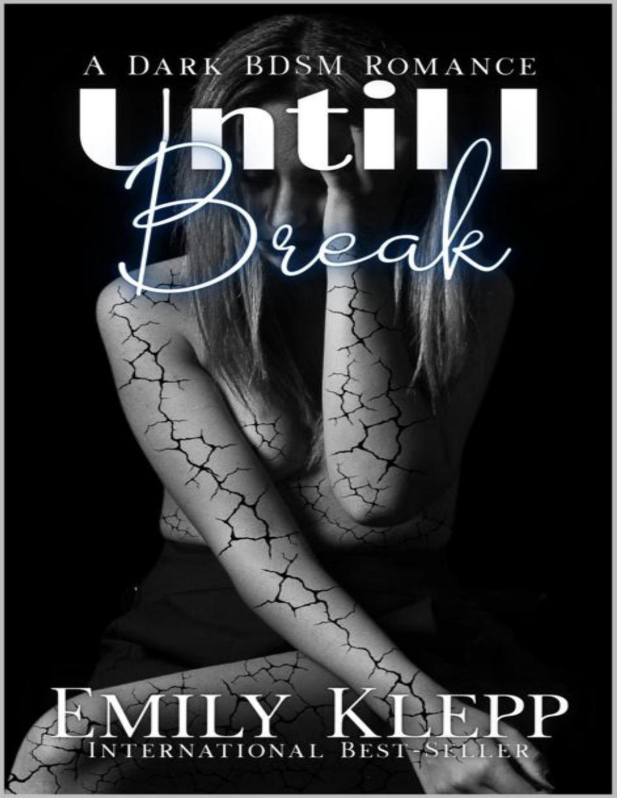 Until I Break A Dark Bdsm Romance Emily Klepp