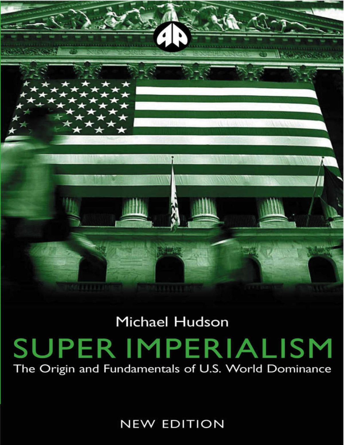 Super Imperialism The Origin And Fundamentals Of Us World Dominance Michael Hudson