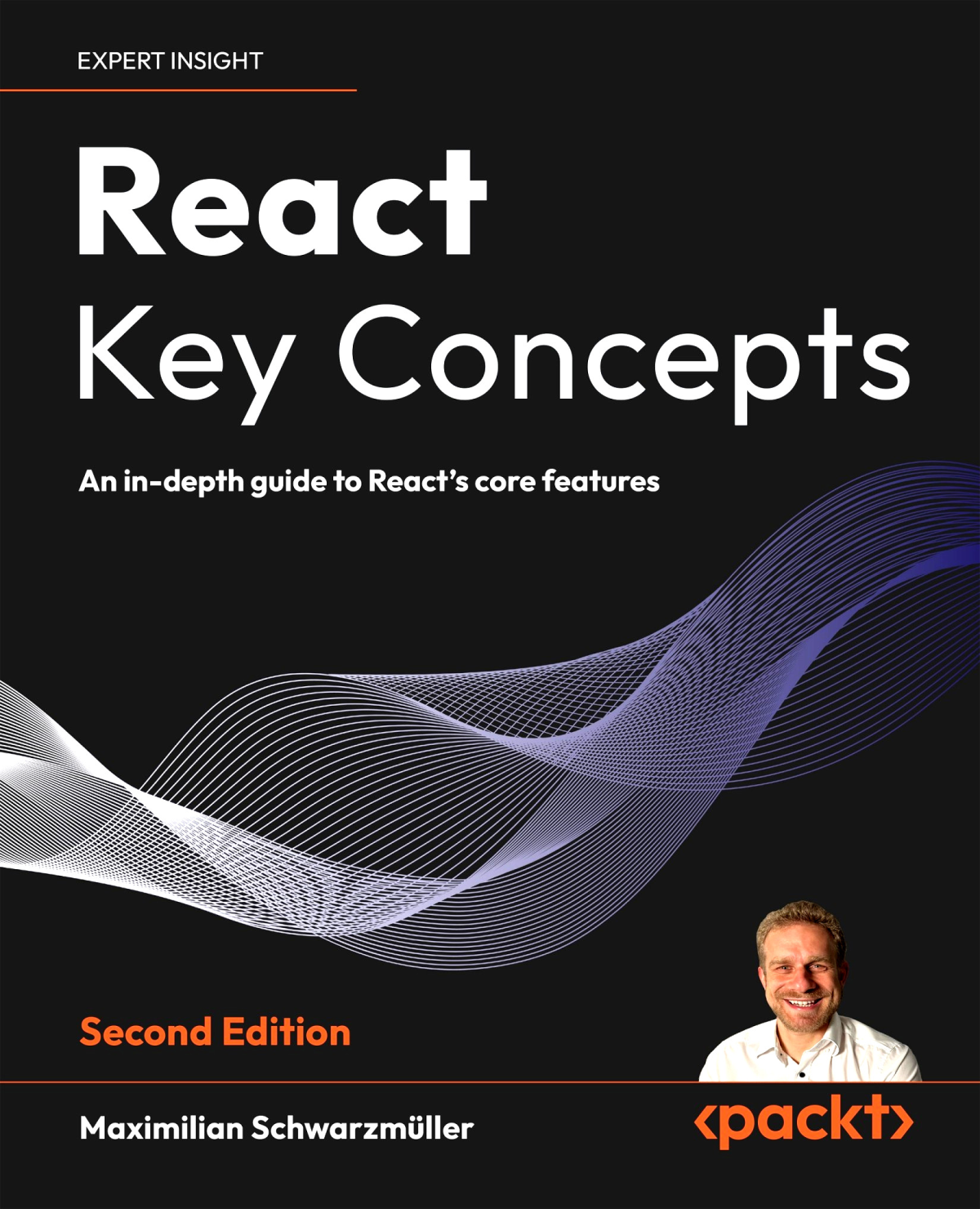React Key Concepts An Indepth Guide To Reacts Core Features 2nd Edition Maximilian Schwarzmüller