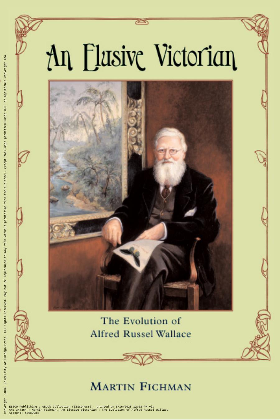 An Elusive Victorian The Evolution Of Alfred Russel Wallace 1st Edition Martin Fichman