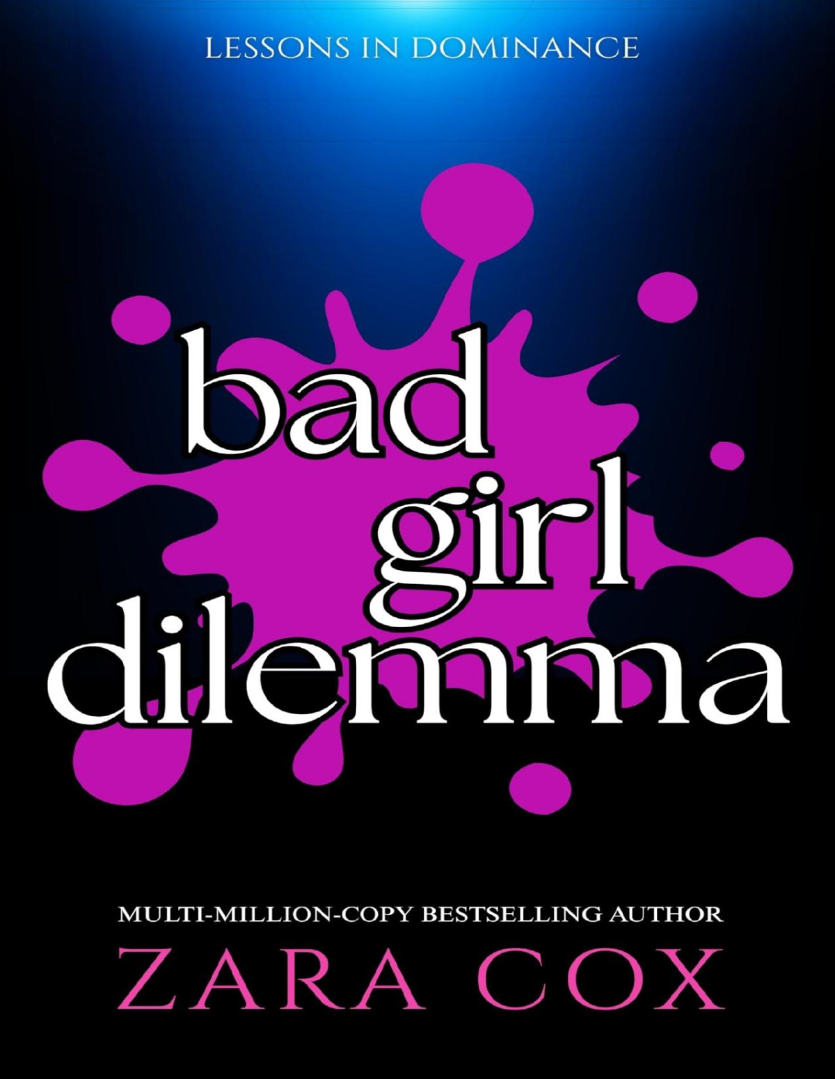Bad Girl Dilemma A Spicy Enemiestolovers 30dayarrangement Romance Lessons In Dominance Series Zara Cox