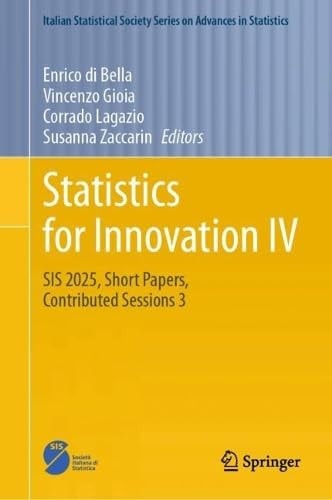 Statistics For Innovation Iv Sis 2025 Short Papers Contributed Sessions 3 1st Edition Enrico Di Bella
