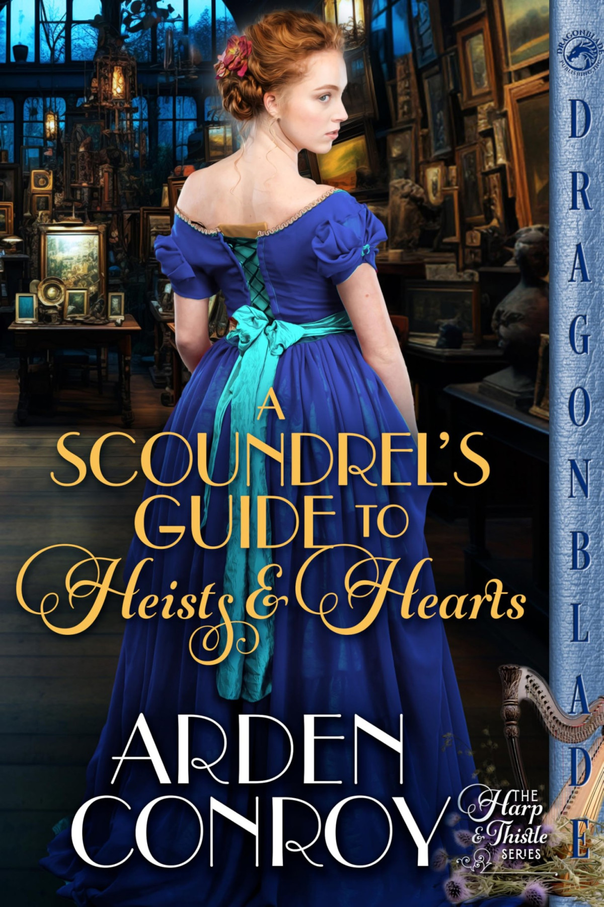 A Scoundrels Guide To Heists And Hearts A Victorian Historical Romance The Harp Thistle Book 2 Arden Conroy