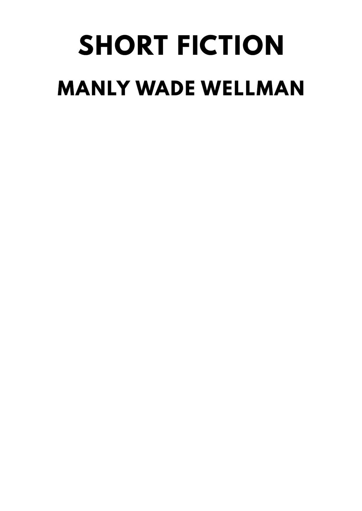 Short Fiction By Manly Wade Wellman Manly Wade Wellman