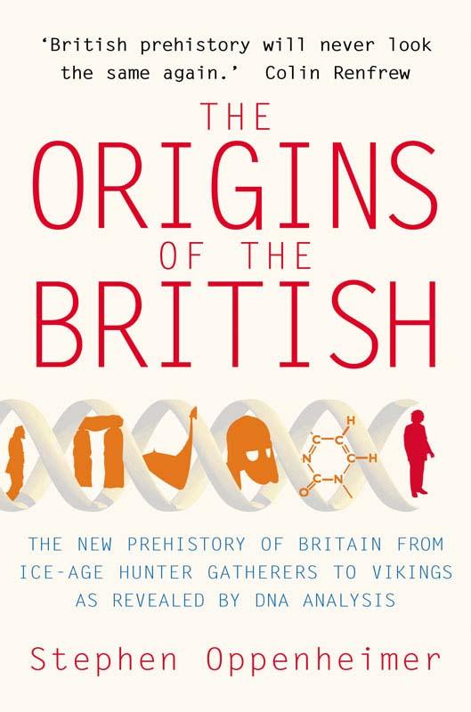 The Origins Of The British The New Prehistory Of Britain Oppenheimer Stephen