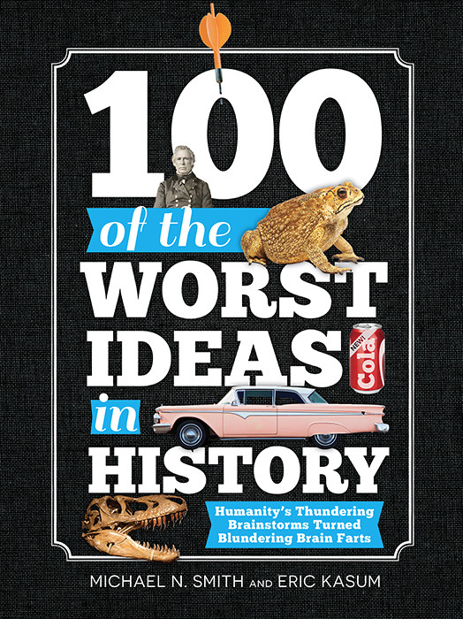 100 Of The Worst Ideas In History Smith Michael