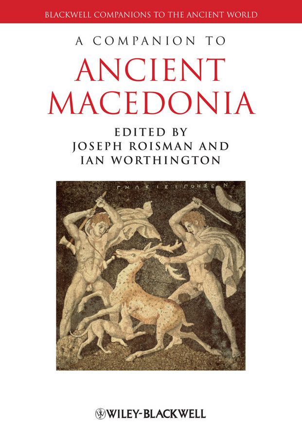 A Companion To Ancient Macedonia Worthington Ian Ian Worthington