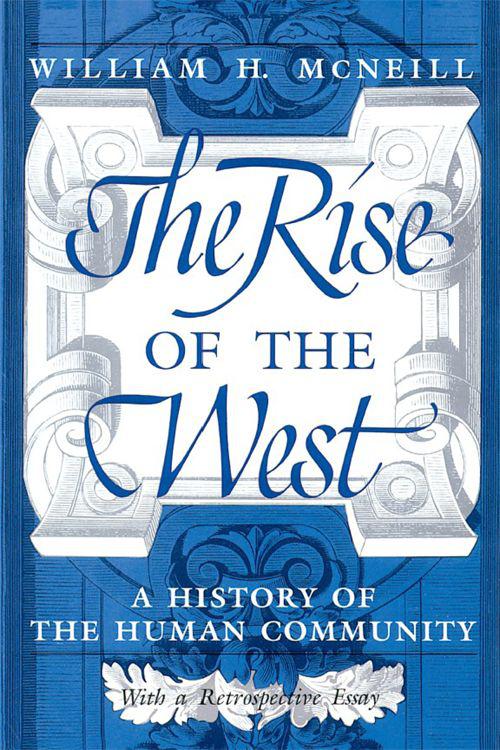 The Rise Of The West A History Of The Human Community Mcneill William