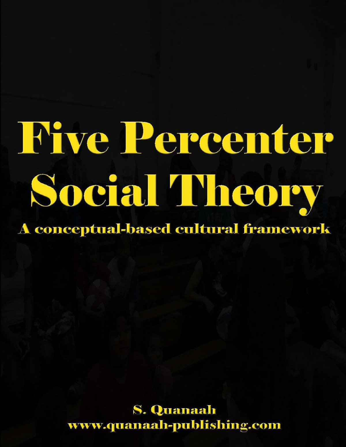 Five Percenter Social Theory A Conceptualbased Cultural Framework S Quanaah