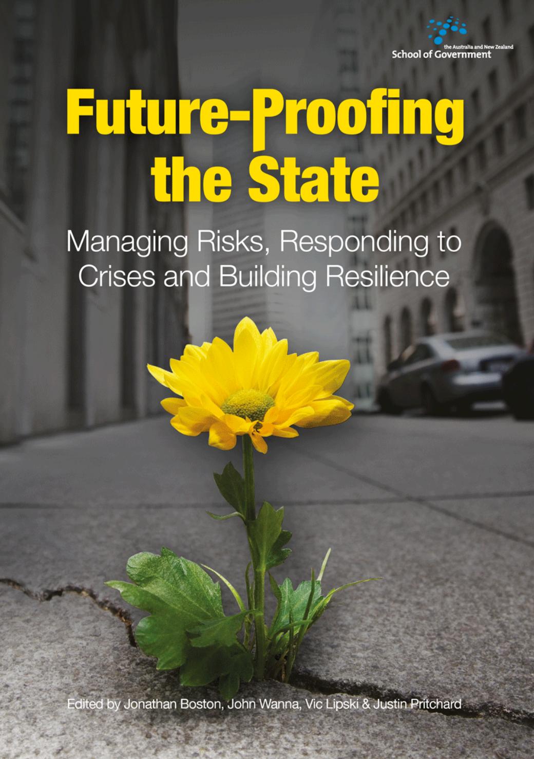 Futureproofing The State Managing Risks Responding To Crises And Building Resilience Jonathan Boston