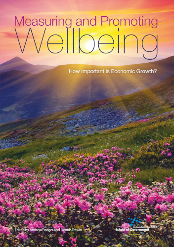 Measuring And Promoting Wellbeing How Important Is Economic Growth Andrew Podger
