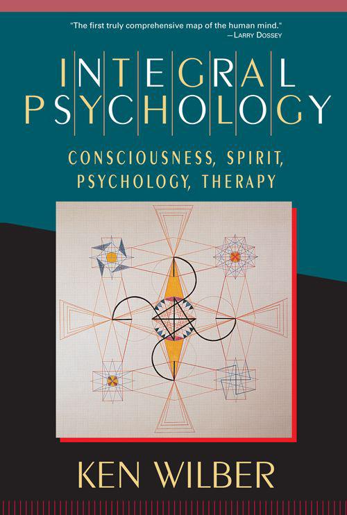 Integral Psychology Consciousness Spirit Psychology Therapy Wilber