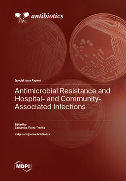 Antimicrobial Resistance And Hospital And Communityassociated Infections Samantha Florestreviño