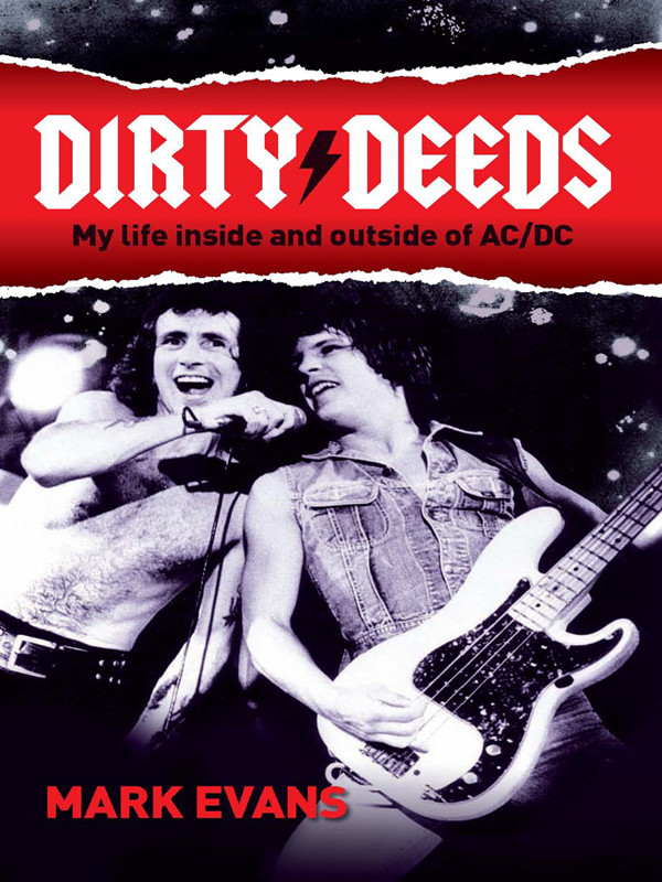 Dirty Deeds My Life Insideoutside Of Acdc Evans Mark