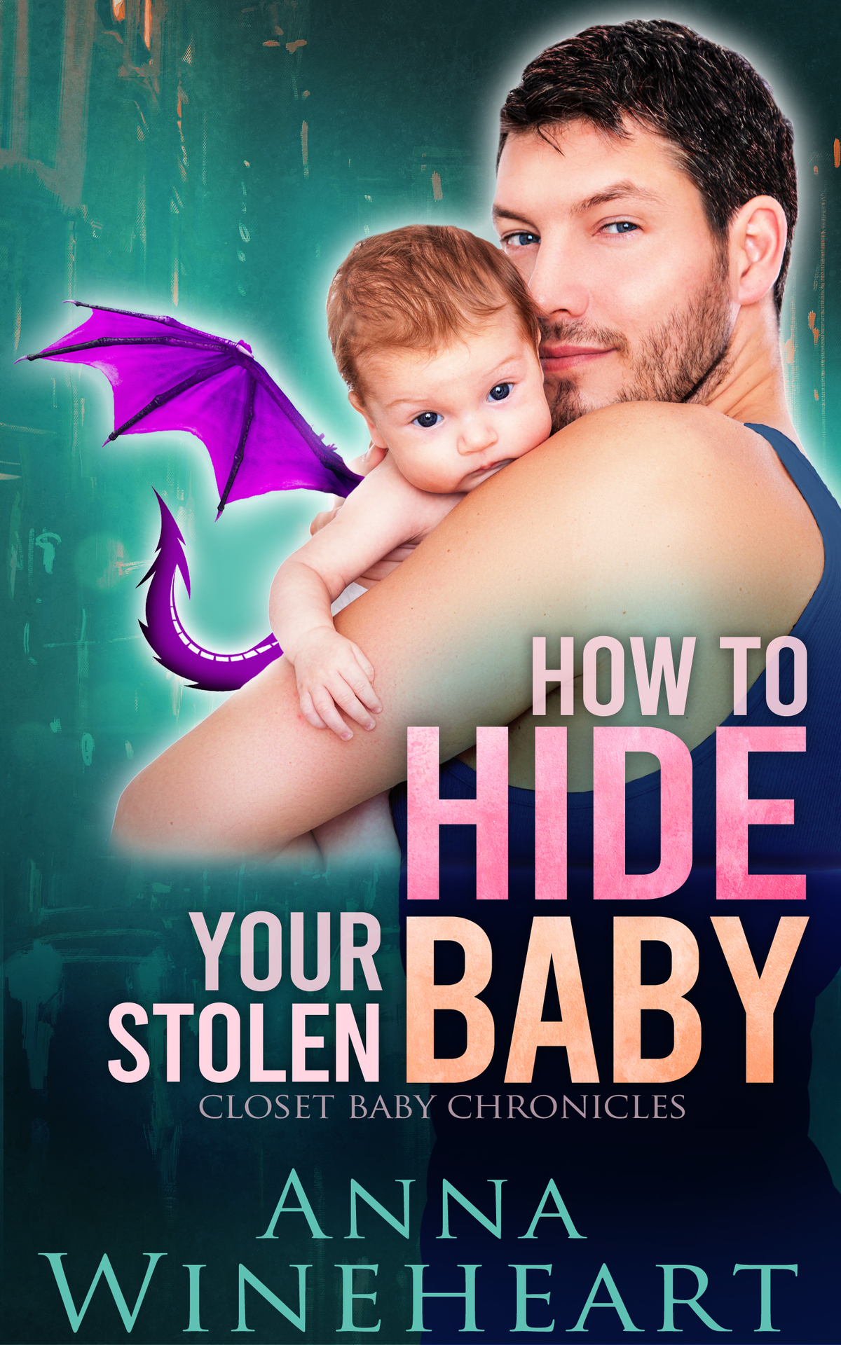 Closet Baby Chronicles 4 How To Hide Your Stolen Baby Anna Wineheart