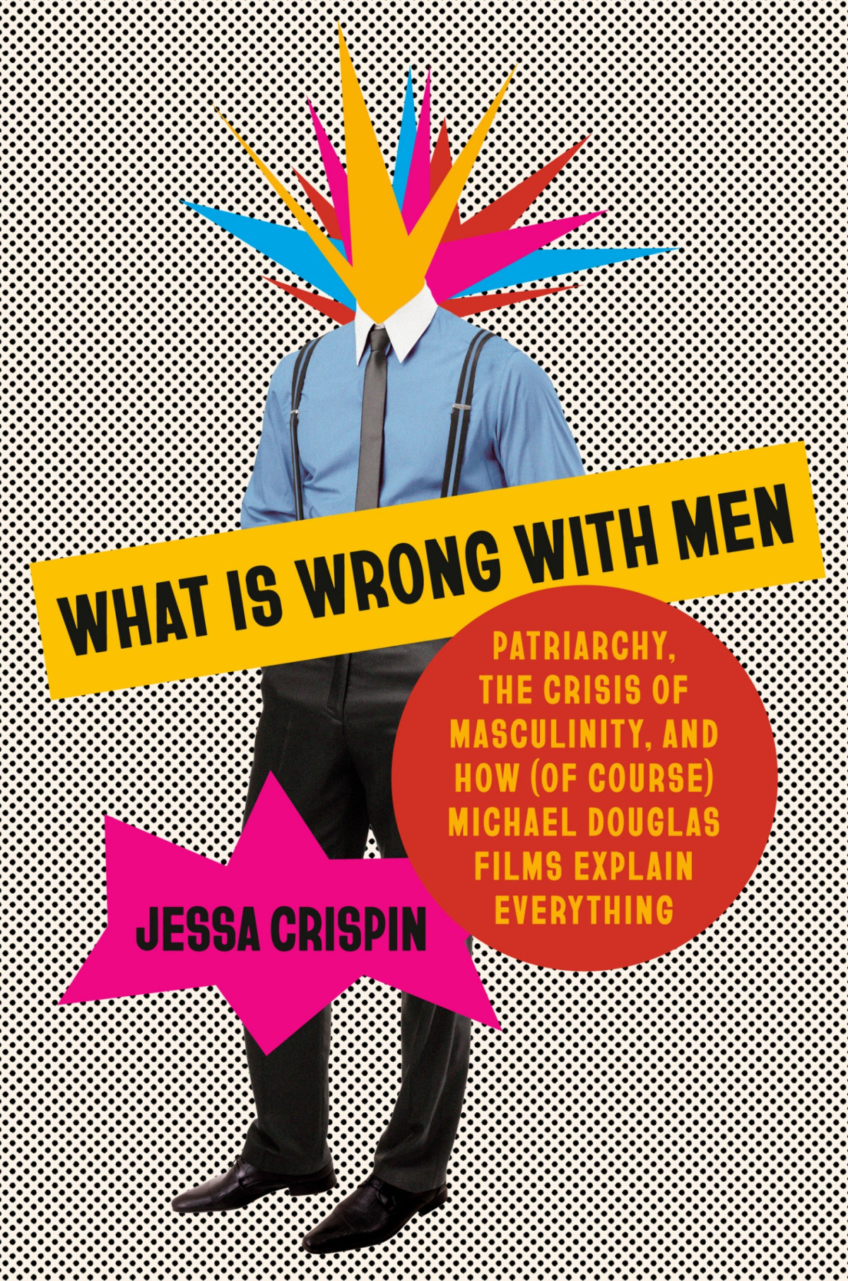 What Is Wrong With Men Patriarchy The Crisis Of Masculinity And How Of Course Michael Douglas Films Explain Everything Jessa Crispin