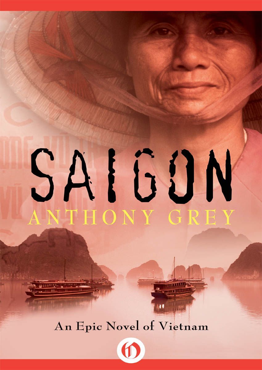 Saigon An Epic Novel Of Vietnam Grey Anthony
