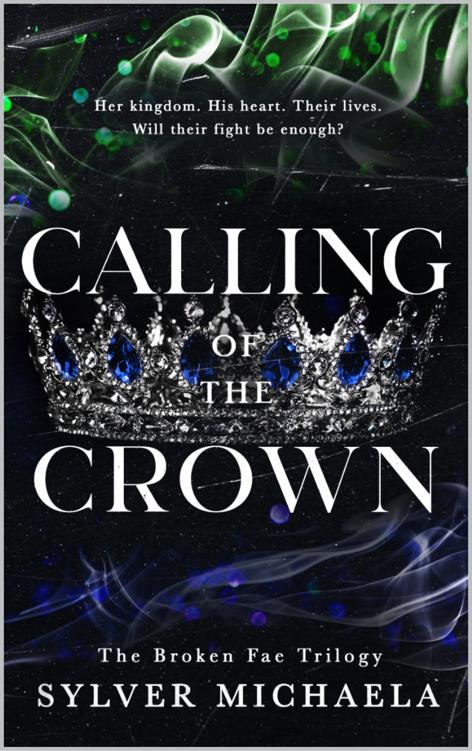 Broken Fae Trilogy 3 Calling Of The Crown Sylver Michaela