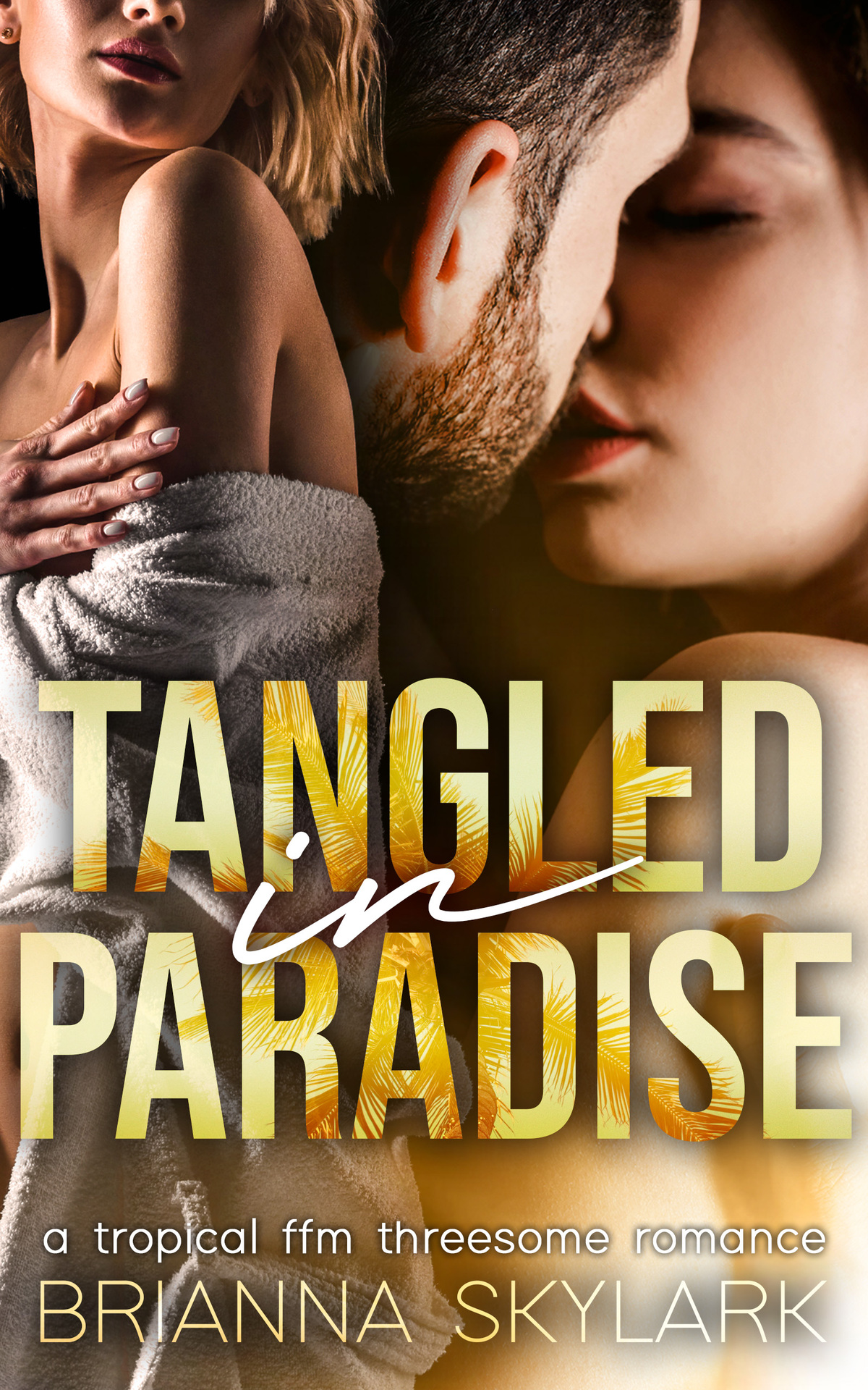 Tangled In Paradise A Tropical Ffm Threesome Romance Ffm Threesome And Ménage Romance Brianna Skylark
