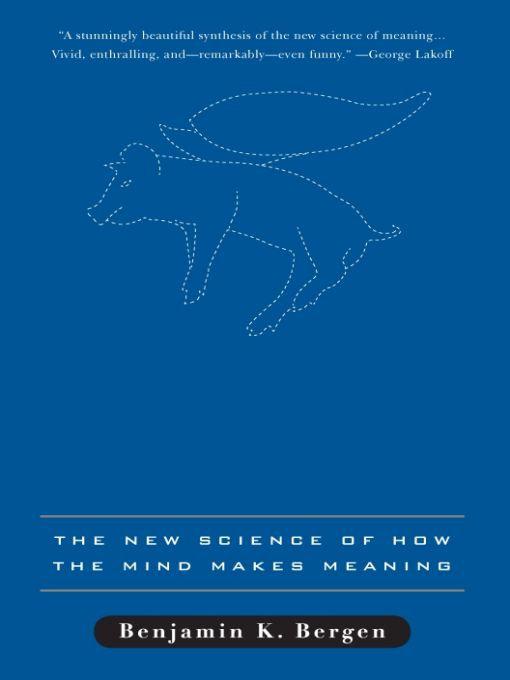 Louder Than Words The New Science Of How The Mind Makes Meaning Bergen