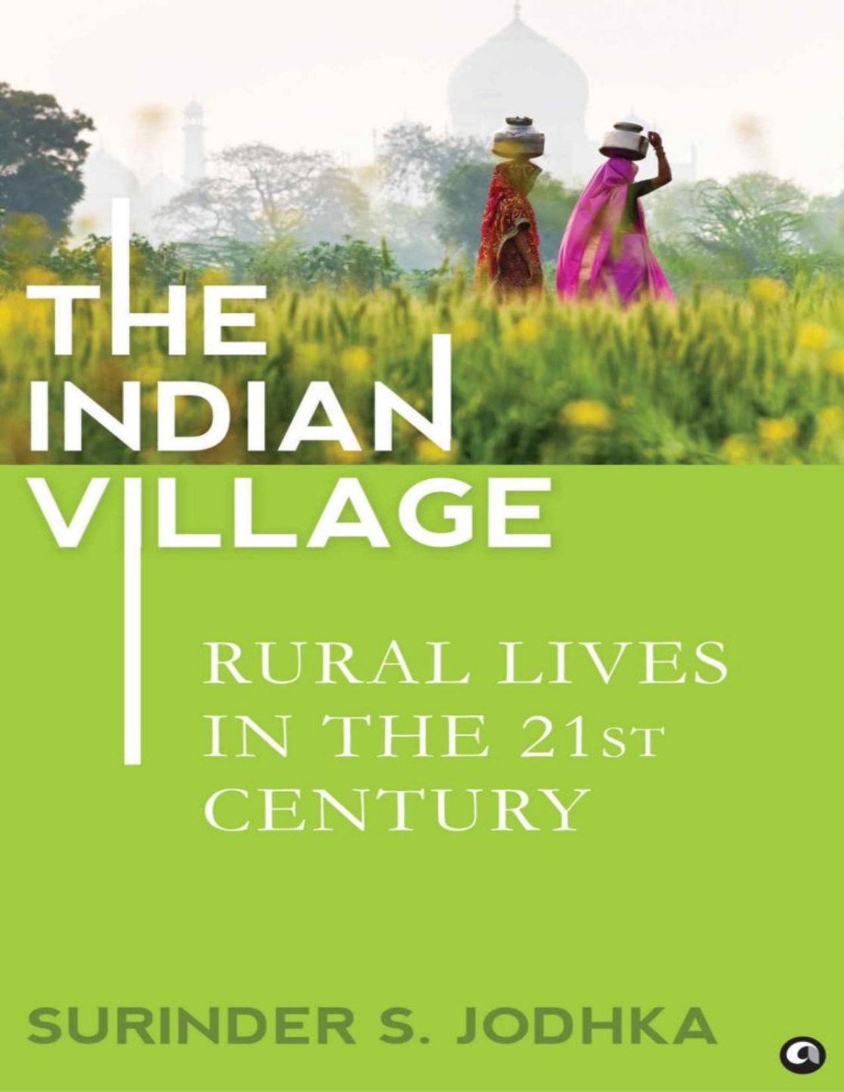 The Indian Village Rural Lives In The 21st Century 1st Edition Surinder S Jodhka