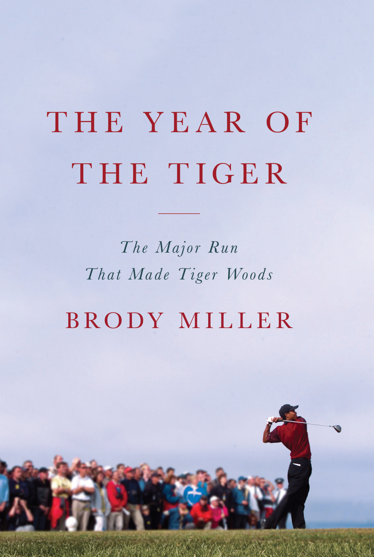 The Year Of The Tiger The Major Run That Made Tiger Woods Brody Miller