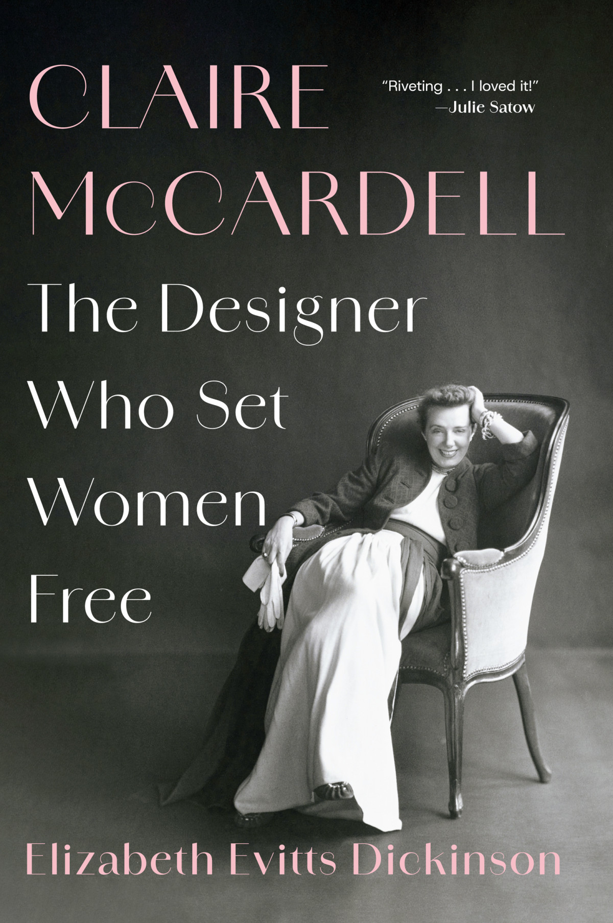 Claire Mccardell The Designer Who Set Women Free Elizabeth Evitts Dickinson