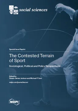 The Contested Terrain Of Sport Sociological Political And Policy Perspectives Steven James Jackson