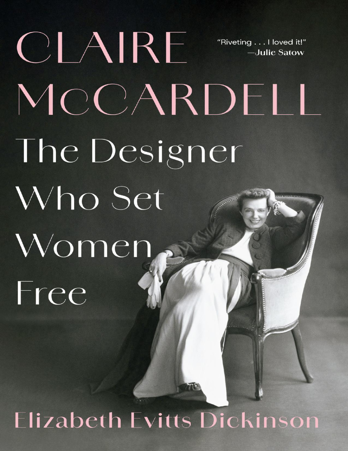 Claire Mccardell The Designer Who Set Women Free Elizabeth Evitts Dickinson